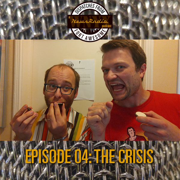 Dispatches from Fort Awesome Episode 4 – The Crisis Dispatches from Fort Awesome Episode 4 – The Crisis