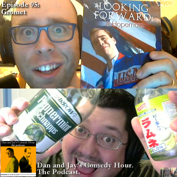Dan and Jay’s Comedy Hour Podcast Episode 95 – Gromet