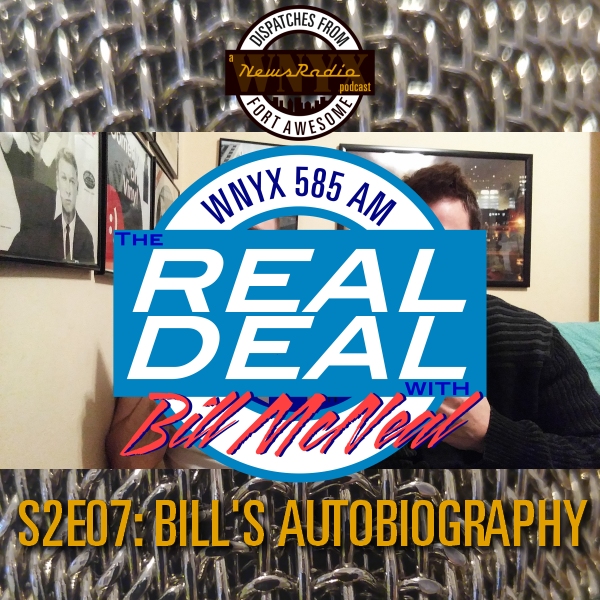 Dispatches from Fort Awesome Episode 20 – The Real Deal Ep 1 – S2E07 – Bill’s Autobiography