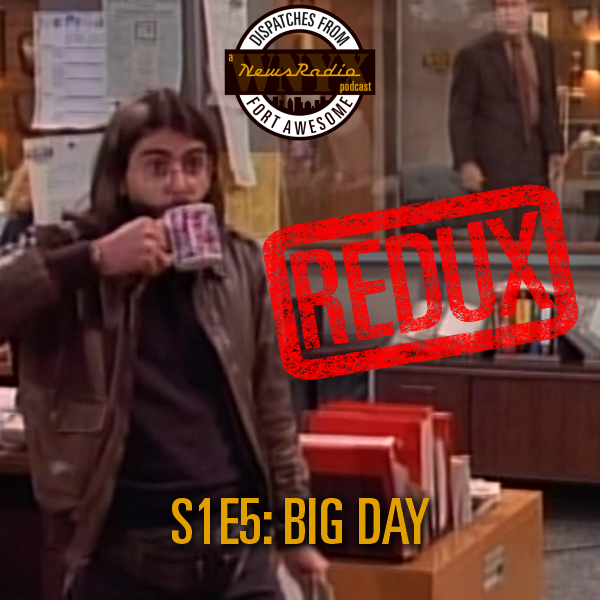 Dispatches from Fort Awesome Episode 140 – S1E5 – Big Day – Redux – Script Comparison