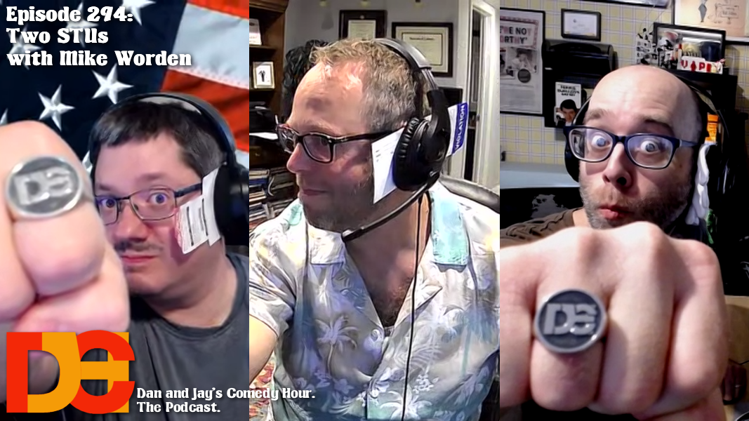 Dan and Jay’s Comedy Hour Episode 294 – Two STUs with Mike Worden