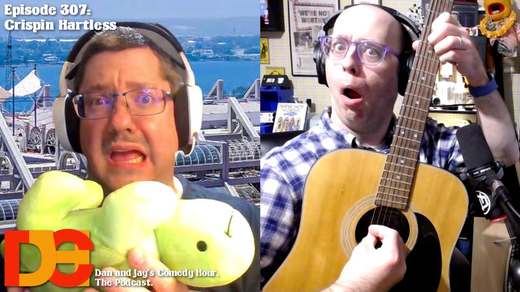 Dan and Jay’s Comedy Hour Episode 307 – Crispin Hartless