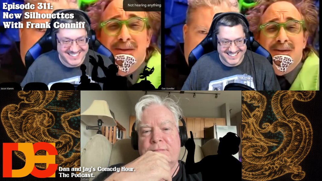 Dan and Jay’s Comedy Hour Episode 311 – New Silhouettes with Frank Conniff